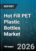 Hot Fill PET Plastic Bottles Market - Global Forecast 2026-2032- Product Image