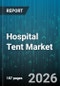 Hospital Tent Market - Global Forecast 2026-2032 - Product Image