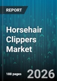 Horsehair Clippers Market - Global Forecast 2026-2032- Product Image