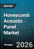 Honeycomb Acoustic Panel Market - Global Forecast 2026-2032- Product Image