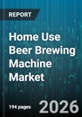 Home Use Beer Brewing Machine Market - Global Forecast 2026-2032- Product Image