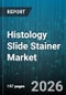 Histology Slide Stainer Market - Global Forecast 2026-2032 - Product Thumbnail Image