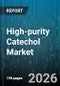 High-purity Catechol Market - Global Forecast 2026-2032 - Product Thumbnail Image