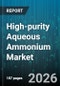 High-purity Aqueous Ammonium Market - Global Forecast 2026-2032 - Product Image