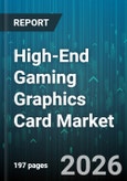 High-End Gaming Graphics Card Market - Global Forecast 2026-2032- Product Image