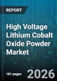 High Voltage Lithium Cobalt Oxide Powder Market - Global Forecast 2026-2032- Product Image