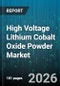 High Voltage Lithium Cobalt Oxide Powder Market - Global Forecast 2026-2032 - Product Image