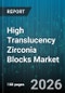 High Translucency Zirconia Blocks Market - Global Forecast 2026-2032 - Product Image