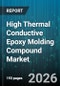High Thermal Conductive Epoxy Molding Compound Market - Global Forecast 2026-2032 - Product Image