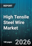 High Tensile Steel Wire Market - Global Forecast 2026-2032- Product Image