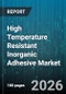 High Temperature Resistant Inorganic Adhesive Market - Global Forecast 2026-2032 - Product Thumbnail Image