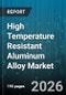 High Temperature Resistant Aluminum Alloy Market - Global Forecast 2026-2032 - Product Thumbnail Image