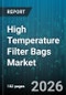 High Temperature Filter Bags Market - Global Forecast 2026-2032 - Product Image
