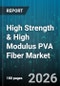 High Strength & High Modulus PVA Fiber Market - Global Forecast 2026-2032 - Product Thumbnail Image