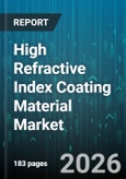 High Refractive Index Coating Material Market - Global Forecast 2026-2032- Product Image