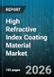 High Refractive Index Coating Material Market - Global Forecast 2026-2032 - Product Image