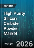High Purity Silicon Carbide Powder Market - Global Forecast 2026-2032- Product Image