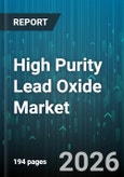 High Purity Lead Oxide Market - Global Forecast 2026-2032- Product Image
