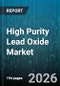 High Purity Lead Oxide Market - Global Forecast 2026-2032 - Product Thumbnail Image