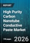 High Purity Carbon Nanotube Conductive Paste Market - Global Forecast 2026-2032 - Product Image