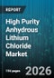 High Purity Anhydrous Lithium Chloride Market - Global Forecast 2026-2032 - Product Image