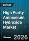High Purity Ammonium Hydroxide Market - Global Forecast 2026-2032 - Product Thumbnail Image