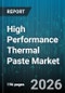 High Performance Thermal Paste Market - Global Forecast 2026-2032 - Product Thumbnail Image