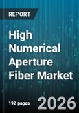 High Numerical Aperture Fiber Market - Global Forecast 2026-2032- Product Image