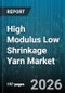 High Modulus Low Shrinkage Yarn Market - Global Forecast 2026-2032 - Product Image
