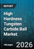 High Hardness Tungsten Carbide Ball Market - Global Forecast 2026-2032- Product Image