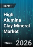 High Alumina Clay Mineral Market - Global Forecast 2026-2032- Product Image