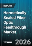 Hermetically Sealed Fiber Optic Feedthrough Market - Global Forecast 2026-2032- Product Image