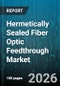 Hermetically Sealed Fiber Optic Feedthrough Market - Global Forecast 2026-2032 - Product Image