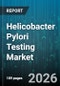 Helicobacter Pylori Testing Market - Global Forecast 2026-2032 - Product Image