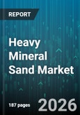 Heavy Mineral Sand Market - Global Forecast 2026-2032- Product Image