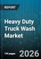 Heavy Duty Truck Wash Market - Global Forecast 2026-2032 - Product Image