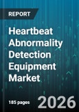 Heartbeat Abnormality Detection Equipment Market - Global Forecast 2026-2032- Product Image