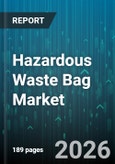 Hazardous Waste Bag Market - Global Forecast 2026-2032- Product Image