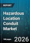 Hazardous Location Conduit Market - Global Forecast 2026-2032- Product Image