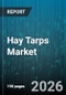 Hay Tarps Market - Global Forecast 2026-2032 - Product Thumbnail Image