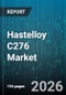 Hastelloy C276 Market - Global Forecast 2026-2032 - Product Image
