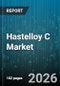 Hastelloy C Market - Global Forecast 2026-2032 - Product Image