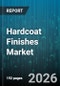 Hardcoat Finishes Market - Global Forecast 2026-2032 - Product Image
