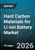 Hard Carbon Materials for Li-ion Battery Market - Global Forecast 2026-2032- Product Image