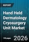 Hand Held Dermatology Cryosurgery Unit Market - Global Forecast 2026-2032 - Product Thumbnail Image