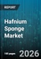 Hafnium Sponge Market - Global Forecast 2026-2032 - Product Thumbnail Image