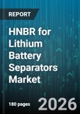 HNBR for Lithium Battery Separators Market - Global Forecast 2026-2032- Product Image