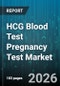 HCG Blood Test Pregnancy Test Market - Global Forecast 2026-2032 - Product Thumbnail Image