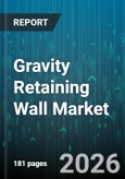 Gravity Retaining Wall Market - Global Forecast 2026-2032- Product Image