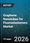 Graphene Nanotubes for Fluoroelastomers Market - Global Forecast 2026-2032 - Product Image